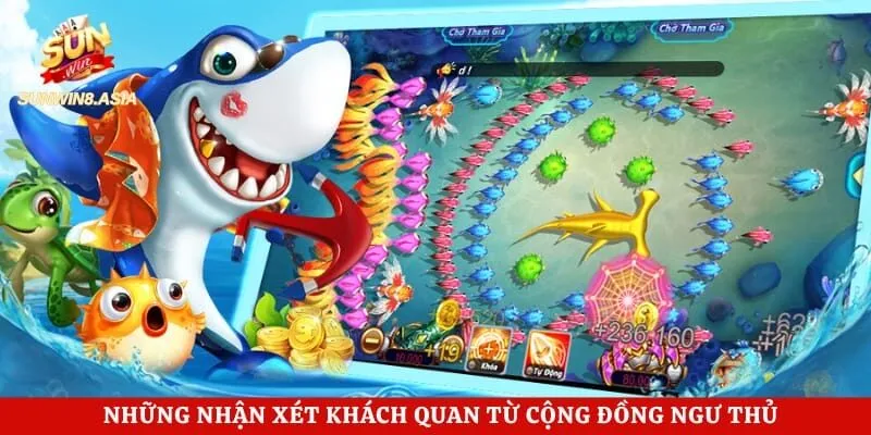 Những nhận xét khách quan từ cộng đồng ngư thủ